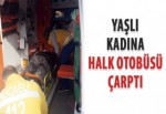 Yaşlı kadına halk otobüsü çarptı