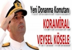 YENİ DONANMA KOMUTANI KORAMİRAL VEYSEL KÖSELE