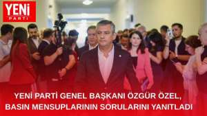 YENİ PARTİ Genel Başkanı Özgür Özel, Basın Mensuplarının Sorularını Yanıtladı