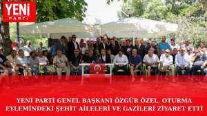 YENİ PARTİ Genel Başkanı Özgür Özel, Oturma Eylemindeki Şehit Aileleri ve Gazileri Ziyaret Etti