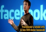 Zuckerberg'i tehdit etti 12 bin 500 dolar kazandı!