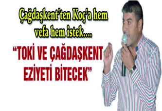 TİMUR KOÇ; ÇAĞDAŞKENT’TE EZİYETİ BİTECEK