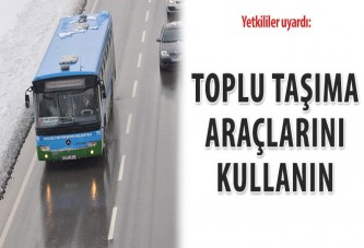 Toplu taşıma araçlarını kullanın