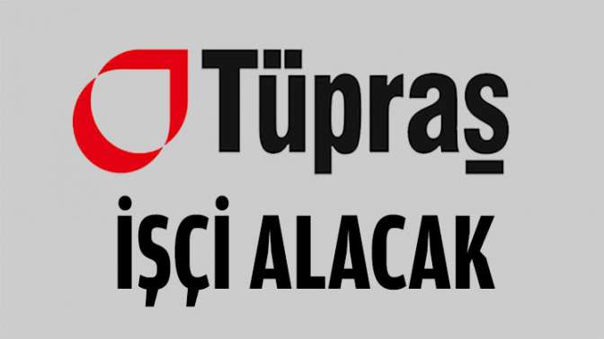 Tüpraş işçi alacak