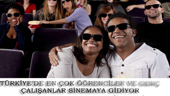 Türkiye’de en çok öğrenciler ve genç çalışanlar sinemaya gidiyor
