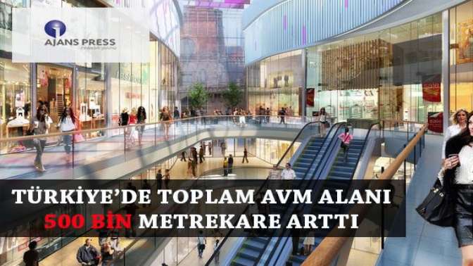 Türkiye’de toplam AVM alanı 500 bin metrekare arttı