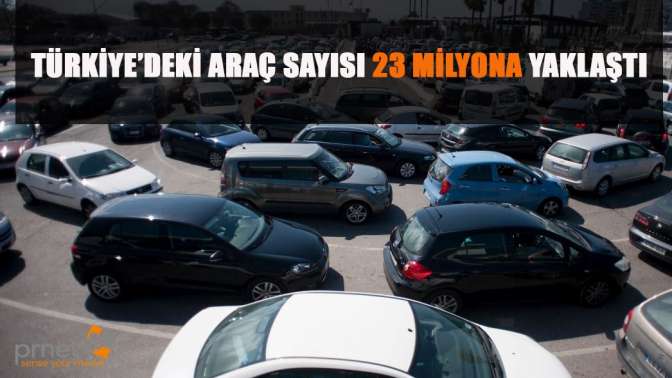 Türkiye’deki araç sayısı 23 milyona yaklaştı