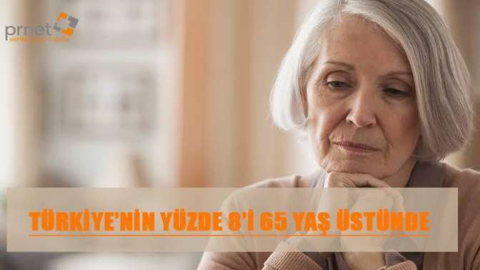 Türkiye’nin yüzde 8’i 65 yaş üstünde