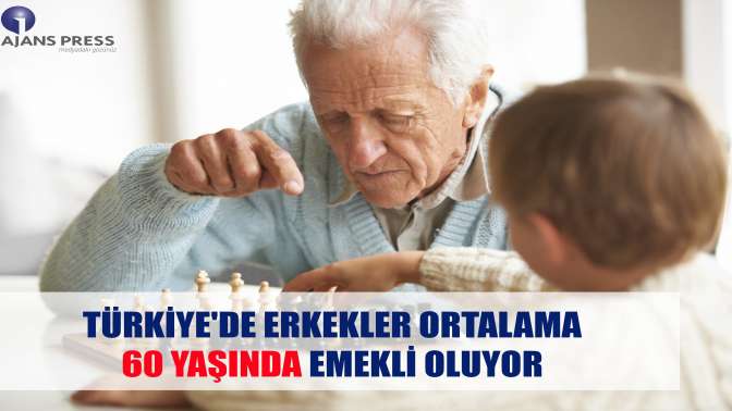 Türkiyede erkekler ortalama 60 yaşında emekli oluyor