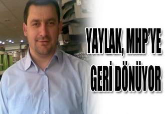 Yaylak, MHP'ye geri dönüyor