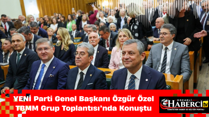 YENİ Parti Genel Başkanı Özgür Özel TBMM Grup Toplantısı’nda Konuştu