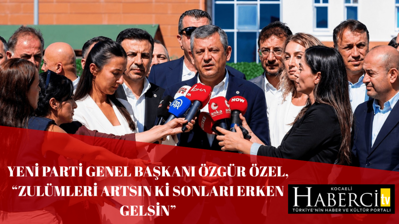 YENİ Parti Genel Başkanı Özgür Özel, “Zulümleri Artsın Ki Sonları Erken Gelsin”