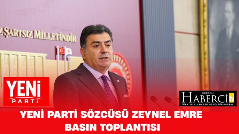 YENİ PARTİ Sözcüsü Zeynel Emre’den Basın Toplantısı