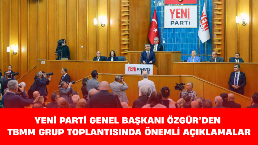 YENİ Parti TBMM Grup Toplantısı