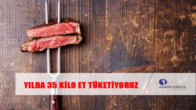 Yılda 35 kilo et tüketiyoruz