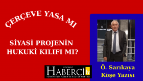Çerçeve Yasa Mı, Siyasi Projenin Hukuki Kılıfı Mı?