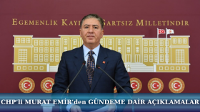 CHP’li Murat Emir’den Gündeme Dair Açıklamalar