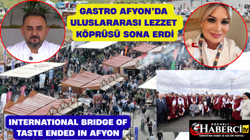 GASTRO AFYON’DA Uluslararası Lezzet Köprüsü Sona Erdi