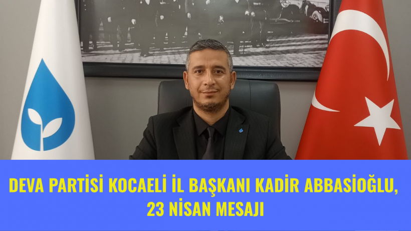 Kocaeli DEVA’dan 23 Nisan Mesajı Buruk Bir 23 Nisan