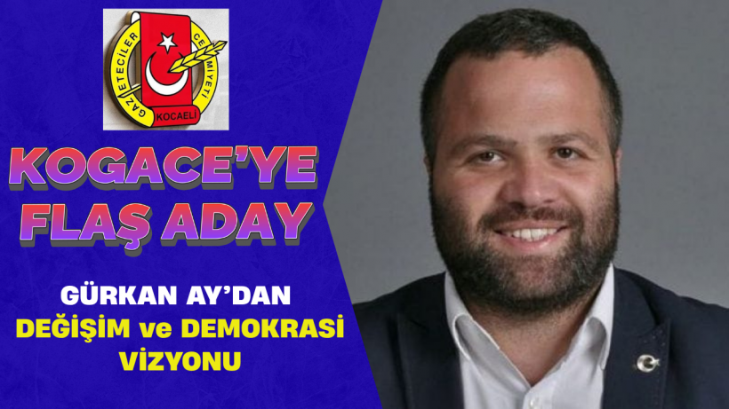 KOGACE’ye Flaş Aday! Gürkan Ay’dan Değişim ve Demokrasi Vizyonu