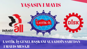 Lastik-İş Genel Başkanı Alaaddin Sarı’dan 1 Mayıs Mesajı