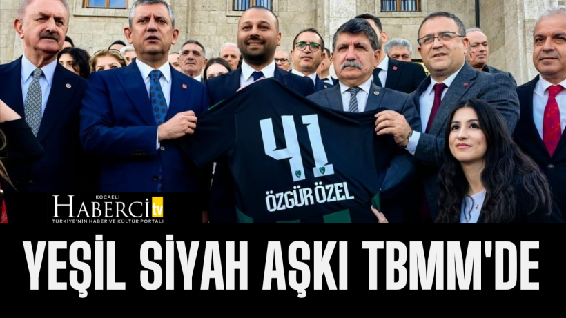 Yeşil-Siyah Aşkı TBMM’de